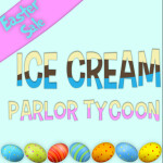 🍦 UPDATED 🍦 Ice Cream Parlor Tycoon