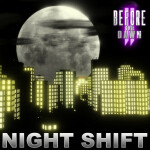 Before the Dawn II: Night Shift