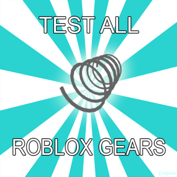 Test All Roblox Gears