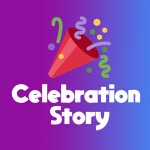 Celebration [Story] 🎉