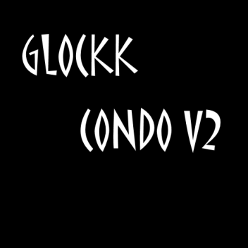 Glockk Condo v2