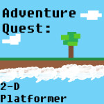 Adventure Quest: 2-D Platformer - READ DESCRIPTION