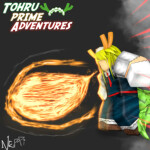 [Testing] Tohru (Prime)'s Adventures 