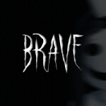 Brave [Horror]