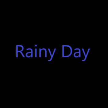 *Rainy Day*
