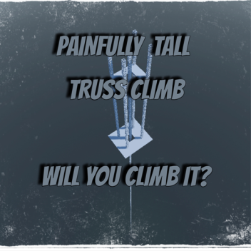 [100 Badges] Painfully Tall Truss Climb