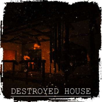 Destroyed House [Showcase]