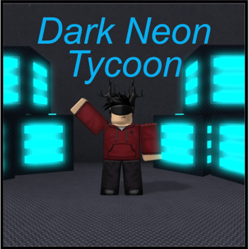 (+100 Visits!) Dark Neon Tycoon
