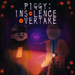 Piggy: insolence Overtake [REFINERY]
