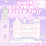 👑 Kawaii Enchanted Slumber Party of Secrets RP 👑