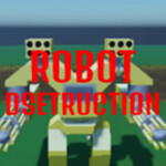 (Update!) Robot Destruction 