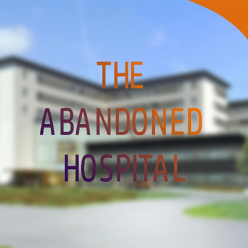 ABANDONED Hospital [CLOSED]