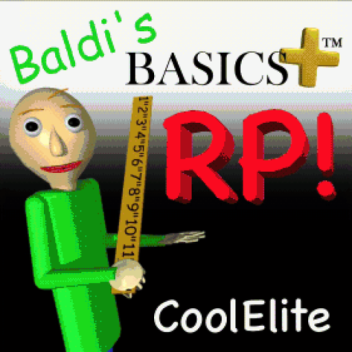 Baldi's Basics Plus RP! (Apertura PRÓXIMAMENTE)
