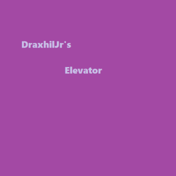 DraxhilJr's Elevator