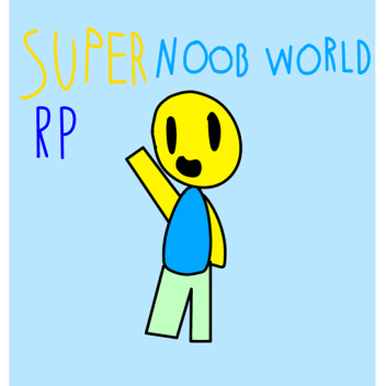 Super Noob World Rp (New UPDATE!!!!! check desc)