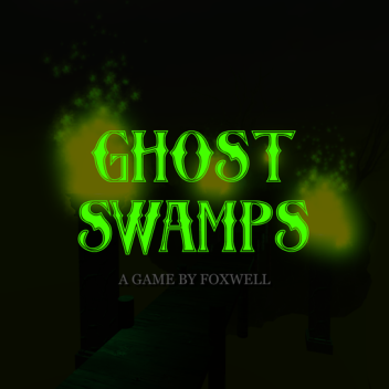 Ghost Swamps [SHOWCASE]