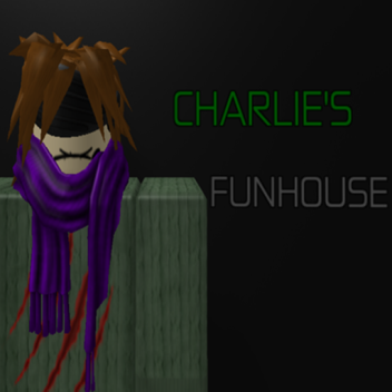 Charlie's Funhouse Revamp (2.0)