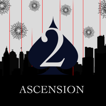 *DEV&TESTER ACCESS ONLY* ASCENSION [2 OF SPADES]