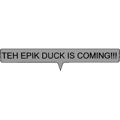 Epic Duck / TEH EPIK DUCK IS COMING!!!