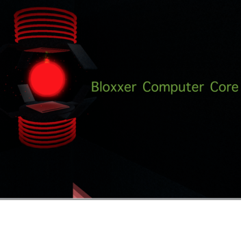 Bloxxer Computer Core (WIP) [Update!]