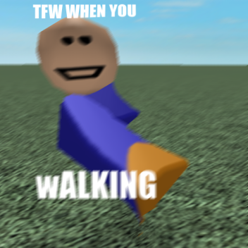 when you walking