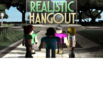 ~Realistic Hangout~
