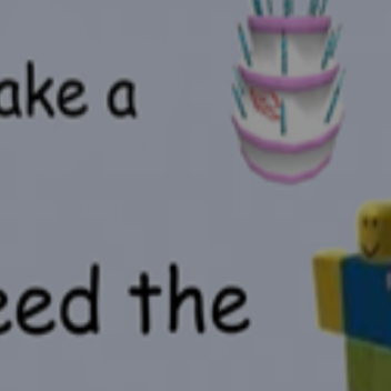 Make a cake and feed the giant noob