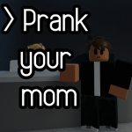 Play Prank your mom | Best Roblox Games