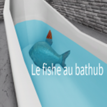 Le fishe au Bathtub