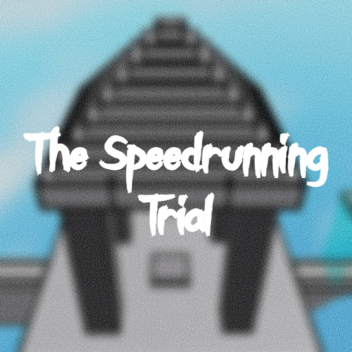 The Speedrunning Trial