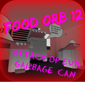 food orb 12 - evil garbage cans attack!!!