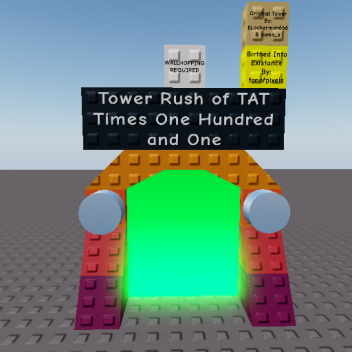 Tower Rush of TAT Times One Hundred and One