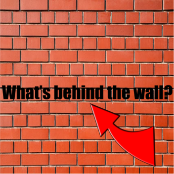 [ UNFINISHED ] What is behind the wall?