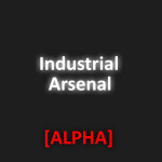 Industrial Arsenal [ALPHA]