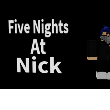 Five Nights At Nick