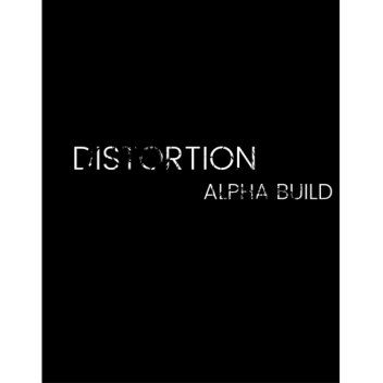 Distortion (Alpha Build)