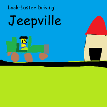 Lack-Luster Driving: Jeepville