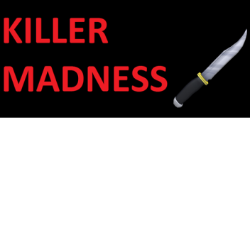 KILLER MADNESS