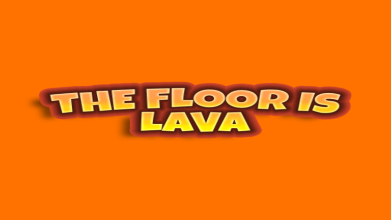 The Floor is Lava