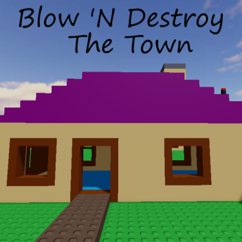 Blow 'N Destroy The Town (Full release!)