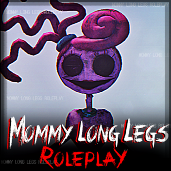 Mommy long legs RP UPDATE