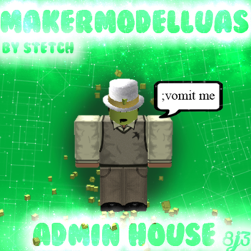  | ORIGINAL | MakerModelLua's Admin House