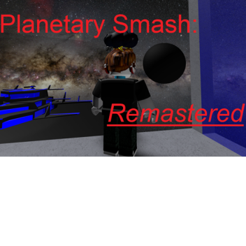 Planetary Smash: Remastered