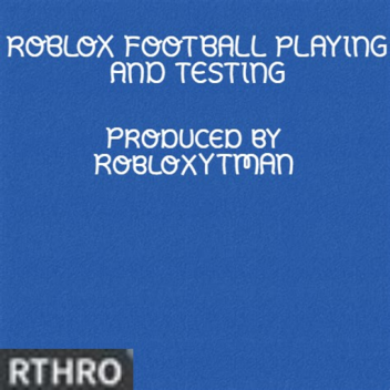 Roblox Football Playing and Testing (BETA) RTHRO!!