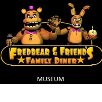 Fredbear & Friends Family Dinner : MUSEUM