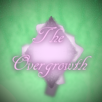 The Overgrowth.