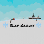 Slap Gloves!