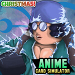 [CHRISTMAS] Anime Card Simulator