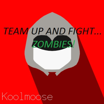 Team Up And Fight Zombies [READ DESC]