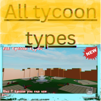 Every tycoon types (UPD)